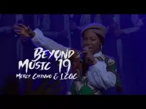 Mercy Chinwo X LCGC - Beyond Music 2019